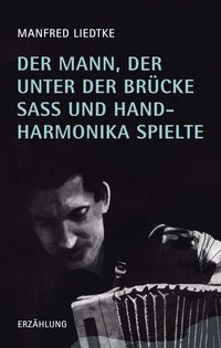 Produktbild: Der Mann, der unter der Br&uuml;cke sa&szlig; und Handharmonika spielte