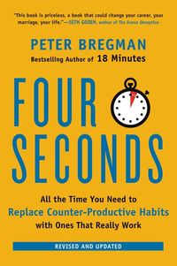 Bild vom Artikel Four Seconds: All the Time You Need to Replace Counter-Productive Habits with Ones That Really Work vom Autor Peter Bregman