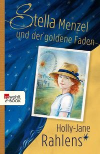 Stella Menzel und der goldene Faden von Holly-Jane Rahlens