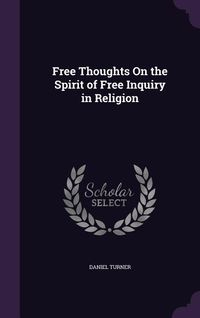 Produktbild: Free Thoughts On the Spirit of Free Inquiry in Religion