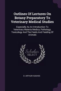 Produktbild: Outlines Of Lectures On Botany Preparatory To Veterinary Medical Studies