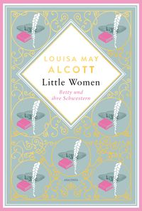 Bild vom Artikel Louisa May Alcott, Little Women. Betty und ihre Schwestern - Erster und zweiter Teil. Schmuckausgabe mit Goldprägung vom Autor Louisa May Alcott