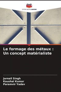 Produktbild: Le formage des m&eacute;taux : Un concept mat&eacute;rialiste