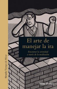 Produktbild: El arte de manejar la ira : encontrar la serenidad a trav&eacute;s de la meditaci&oacute;n