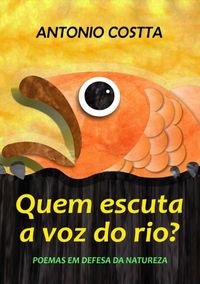 Produktbild: Quem Escuta A Voz Do Rio?