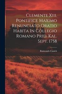 Produktbild: Clemente Xiii. Pontifice Maximo Renunciato Oratio Habita In Collegio Romano Prid. Kal. Sept. 1758