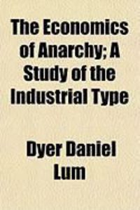 Produktbild: The Economics of Anarchy; A Study of the Industrial Type