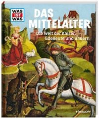 Produktbild: WAS IST WAS Band 118 Mittelalter. Die Welt der Kaiser, Edelleute und Bauern