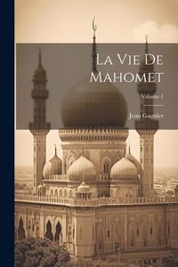 Produktbild: La Vie De Mahomet; Volume 1