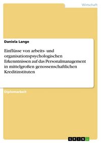 Produktbild: Einfl&uuml;sse von arbeits- und organisationspsychologischen Erkenntnissen auf das Personalmanagement in mittelgro&szlig;en genossenschaftlichen Kreditinstituten