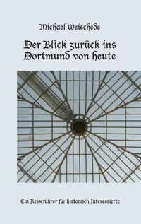 Produktbild: Der Blick zur&uuml;ck ins Dortmund von heute