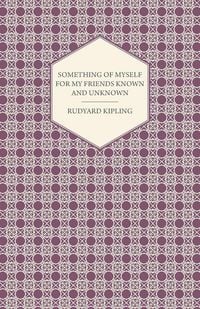 Produktbild: Something of Myself for My Friends Known and Unknown