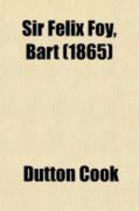 Produktbild: Sir Felix Foy, Bart; A Novel