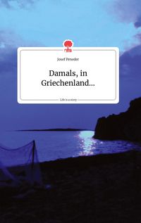 Produktbild: Damals, in Griechenland... Life is a Story - story.one