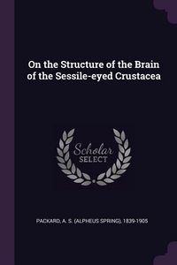 Produktbild: On the Structure of the Brain of the Sessile-eyed Crustacea