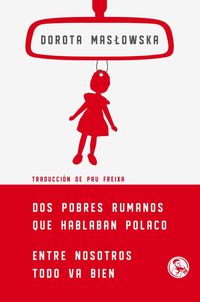 Bild vom Artikel Dos pobres rumanos que hablaban polaco ; Entre nosotros todo va bien vom Autor Dorota Maslowska