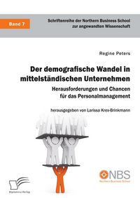 Produktbild: Der demografische Wandel in mittelst&auml;ndischen Unternehmen. Herausforderungen und Chancen f&uuml;r das Personalmanagement