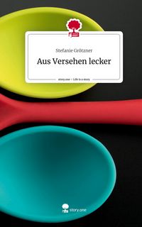 Produktbild: Aus Versehen lecker. Life is a Story - story.one