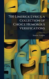 Produktbild: 700 Limerick Lyrics; a Collection of Choice Humorous Versifications