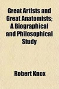 Produktbild: Great Artists and Great Anatomists; A Biographical and Philosophical Study