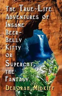 Produktbild: The True-Life Adventures of Insane Beer-Belly Kitty or Supercat the Fantasy