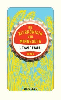 Bild vom Artikel Die Bierkönigin von Minnesota vom Autor J. Ryan Stradal