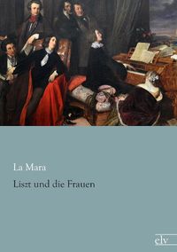 Produktbild: La Mara: Liszt und die Frauen