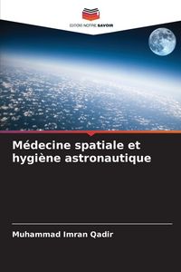 Produktbild: M&eacute;decine spatiale et hygi&egrave;ne astronautique