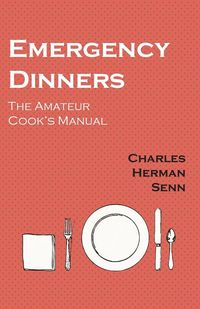 Produktbild: Emergency Dinners - The Amateur Cook's Manual