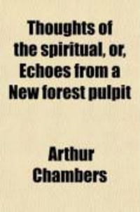 Produktbild: Thoughts of the Spiritual, Or, Echoes from a New Forest Pulpit