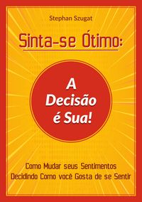 Produktbild: Sinta-se &Oacute;timo: A Decis&atilde;o &eacute; Sua!