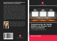 Produktbild: Comunica&ccedil;&atilde;o de Sa&uacute;de P&uacute;blica no Museu Sem Fins Lucrativos