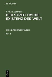 Produktbild: Roman Ingarden: Der Streit um die Existenz der Welt. Band 2: Formalontologie. Teil 2