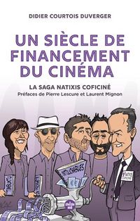 Produktbild: 1 si&egrave;cle de financement du cin&eacute;ma : la saga Natixis Coficin&eacute;