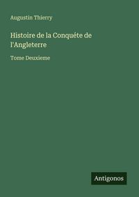 Produktbild: Histoire de la Conqu&eacute;te de l'Angleterre