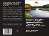 Produktbild: Utilisation d'un nouvel adsorbant, l'argile bentonite g&eacute;orgienne "Askangel", dans l'alimentation des truites