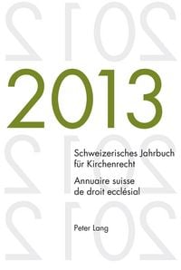 Produktbild: Schweizerisches Jahrbuch f&uuml;r Kirchenrecht. Bd. 18 (2013) / Annuaire suisse de droit eccl&eacute;sial. Vol. 18 (2013)