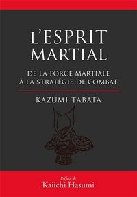 Produktbild: L'esprit martial : de la force mentale &agrave; la strat&eacute;gie du combat