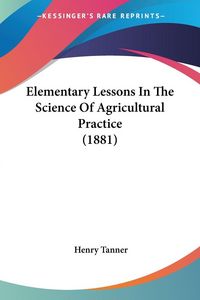 Produktbild: Elementary Lessons In The Science Of Agricultural Practice (1881)