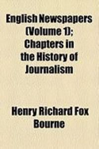Produktbild: English Newspapers (Volume 1); Chapters in the History of Journalism