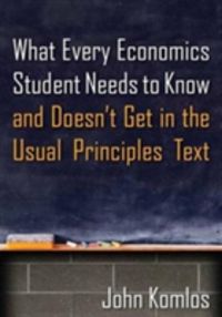 Produktbild: Komlos, J: What Every Economics Student Needs to Know and Do