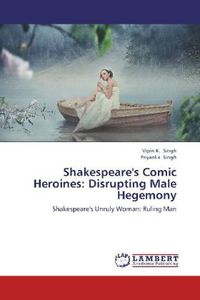 Produktbild: Singh, V: Shakespeare's Comic Heroines: Disrupting Male Hege