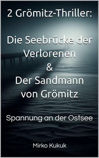 Produktbild: 2 Gr&ouml;mitz-Thriller: Die Seebr&uuml;cke der Verlorenen & Der Sandmann von Gr&ouml;mitz