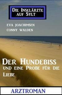 Produktbild: Der Hundebiss und eine Probe f&uuml;r die Liebe: Die Insel&auml;rzte auf Sylt: Arztroman