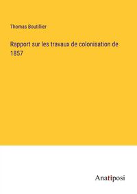 Produktbild: Rapport sur les travaux de colonisation de 1857