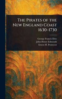 Produktbild: The Pirates of the New England Coast 1630-1730