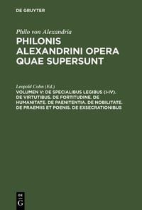 Produktbild: De specialibus legibus (I-IV). De virtutibus. De fortitudine. De humanitate. De paenitentia. De nobilitate. De praemiis et poenis. De exsecrationibus