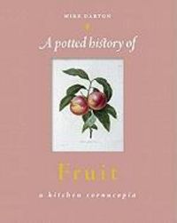 Produktbild: A Potted History of Fruit: A Kitchen Cornucopia