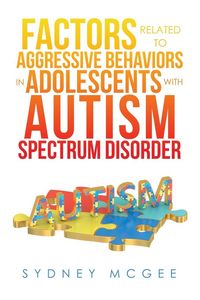 Produktbild: Factors Related to Aggressive Behaviors in Adolescents with Autism Spectrum Disorder