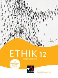 Produktbild: Ethik in der Oberstufe &ndash; Ausgabe Bayern / Ethik in der Oberstufe Bayern 12